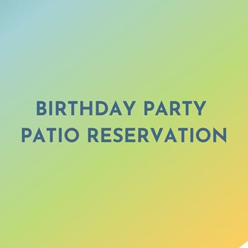 Picture of Birthday Party Patio Reservation