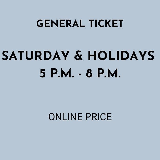 Picture of Saturday/Holidays 5 - 8  | General Ticket 2025