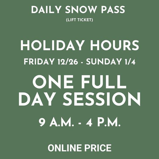 Picture of HOLIDAY HOURS | FULL DAY 9AM - 4PM | Daily Snow Pass