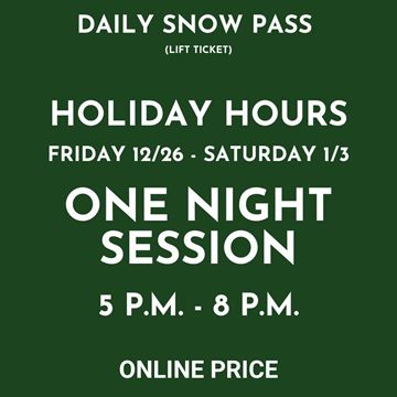 Picture of HOLIDAY HOURS | NIGHT 5PM - 8PM | Daily Snow Pass