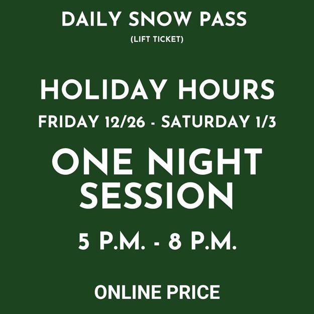 Picture of HOLIDAY HOURS | NIGHT 5PM - 8PM | Daily Snow Pass